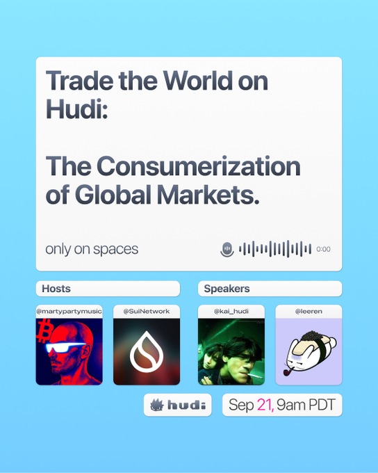 The image is a promotional graphic for a Twitter Spaces audio event titled "Trade the World on Hudi: The Consumerization of Global Markets," featuring hosts @martypartymusic and @SuiNetwork alongside speakers @kai_hudi and @leeren, scheduled for September 21 at 9am PDT. The design uses a blue and white color scheme with a podcast-style waveform icon and includes a "only on spaces" label, visually aligning with the post's announcement of discussing the evolution of global markets through decentralized rails alongside SuiNetwork and Hudi.