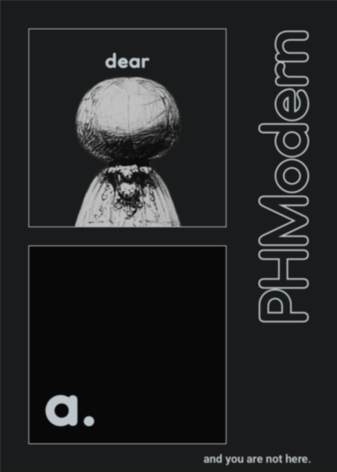 A black and white artistic image featuring a brain, with the text 'dear', 'PHModern', 'a.', and 'and you are not here.' arranged in a graphic design style.