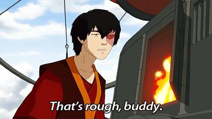 A screenshot from the animated series Avatar: The Last Airbender showing the character Zuko with a burn scar, accompanied by the subtitle 'That's rough, buddy.'