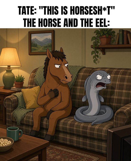 An animated cartoon of a horse and an eel sitting on a couch with the text: 'TATE: "THIS IS HORSESH*T" THE HORSE AND THE EEL:'.