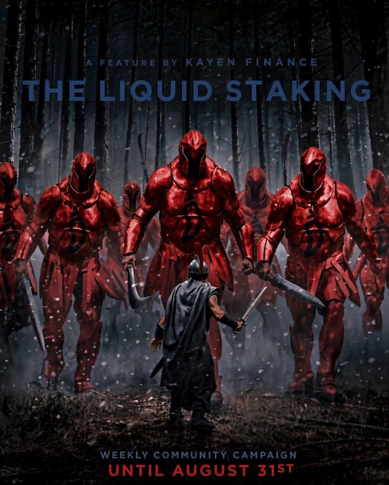 A promotional graphic for 'THE LIQUID STAKING' by 'KAYEN FINANCE' depicts a lone swordsman facing an army of red-armored figures in a dark forest, promoting a 'WEEKLY COMMUNITY CAMPAIGN UNTIL AUGUST 31st'.