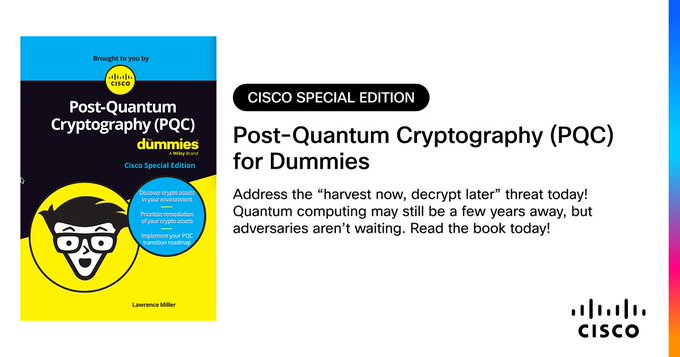 A Cisco promotional graphic for 'Post-Quantum Cryptography (PQC) for Dummies, Cisco Special Edition' by Lawrence Miller warns about the 'harvest now, decrypt later' threat from quantum computing advances.