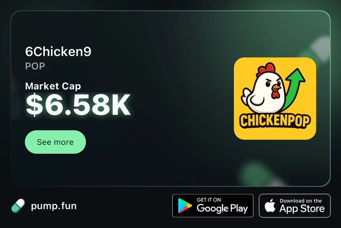 A digital display showing '6Chicken9 POP' with a market cap of '$6.58K', featuring a 'CHICKENPOP' logo with a chicken and green arrow, branded by pump.fun.