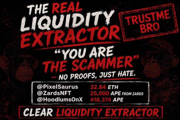 The image is a defiant graphic titled "THE REAL LIQUIDITY EXTRACTOR" with a "TRUST ME BRO" stamp, a quote reading "YOU ARE THE SCAMMER — NO PROOFS, JUST HATE," and two Bored Ape-style monkeys flanking a tally of liquidity provided: @PixelSaurus 32.84 ETH, @ZardsNFT 25,000 APE, and @HoodlumsOnX 418,374 APE, ending with "CLEAR LIQUIDITY EXTRACTOR."

The post's context — pushing back against accusations of scamming by highlighting real ETH and APE contributions from PixelSaurus, ZardsNFT, and HoodlumsOnX — matches the image's numbers exactly, framing the poster's on-chain activity as proof against the "scammer" claims.