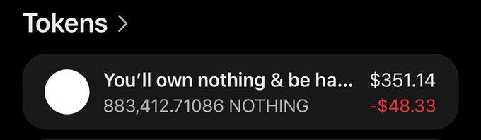 A crypto wallet token list showing a satirical token named 'You'll own nothing & be ha...' with ticker NOTHING, balance of 883,412.71086, valued at $351.14, down -$48.33.