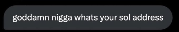 The image shows a text message bubble reading "goddamn nigga whats your sol address," which is part of a story where a victim persistently messaged a scammer for six months after being scammed out of $5,000, eventually leading to the full refund.