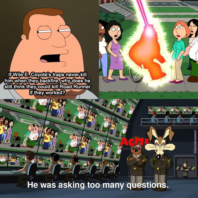 A Family Guy meme with Peter Griffin asking why Wile E. Coyote still thinks his traps would work on Road Runner, while a control room at ACME Corporation eliminates him because "He was asking too many questions."