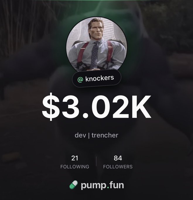 The image is a pump.fun profile card for user "@knockers" showing $3.02K in earnings, with an American Psycho Patrick Bateman avatar, labeled "dev | trencher" with 21 following and 84 followers.

The post promotes the @pump.fun platform by highlighting the creator's $3.02K earnings shown on their profile card, illustrating how easy and fee-free it is to launch and trade tokens on the app.