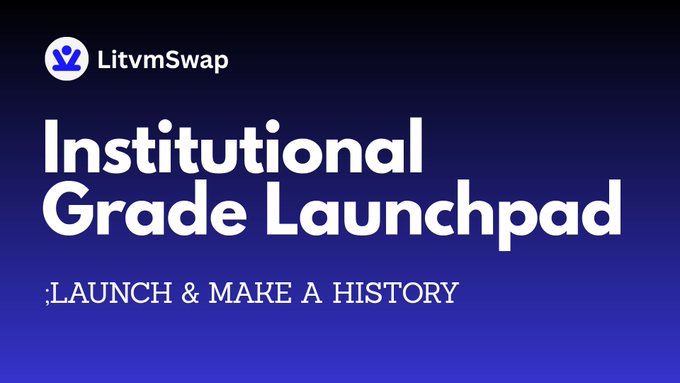 A promotional graphic for 'LitvmSwap' with the text 'Institutional Grade Launchpad' and the tagline 'LAUNCH & MAKE A HISTORY' on a blue gradient background.