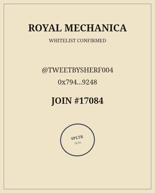 A beige certificate titled 'ROYAL MECHANICA' with 'WHITELIST CONFIRMED' for '@TWEETBYSHERF004', address '0x794...9248', 'JOIN #17084', and a 'SPLTR SEAL' stamp.
