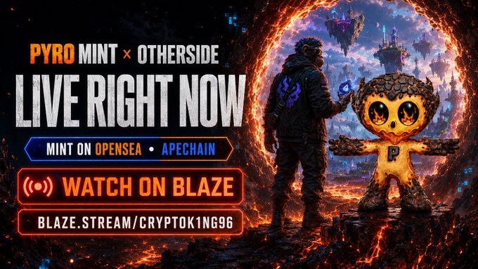 A promotional graphic for "PYRO MINT × OTHERSIDE LIVE RIGHT NOW" directing viewers to mint on OpenSea and ApeChain, and watch on Blaze at blaze.stream/cryptok1ng96.