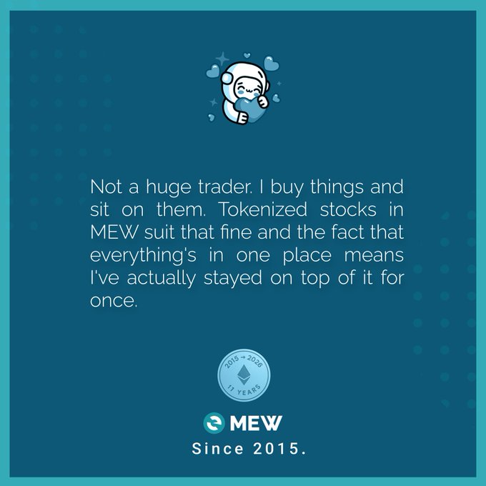 A testimonial graphic with a blue background featuring a cute character illustration and text reading 'Not a huge trader. I buy things and sit on them. Tokenized stocks in MEW suit that fine and the fact that everything's in one place means I've actually stayed on top of it for once' with the MEW logo and '2015-2026 11 YEARS Since 2015' badge.