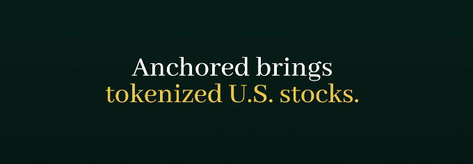 A dark green banner with text reading 'Anchored brings tokenized U.S. stocks.'