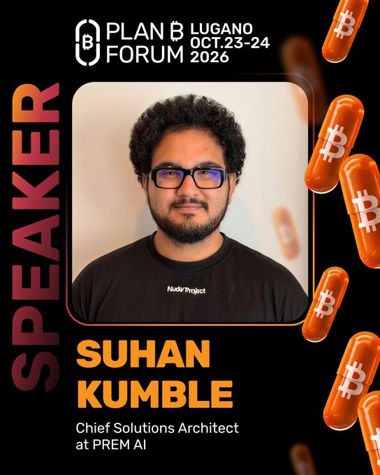 A promotional graphic for the 'Plan B Forum Lugano Oct. 23-24, 2026', featuring a speaker profile for 'Suhan Kumble, Chief Solutions Architect at PREM AI', surrounded by falling Bitcoin capsule graphics.
