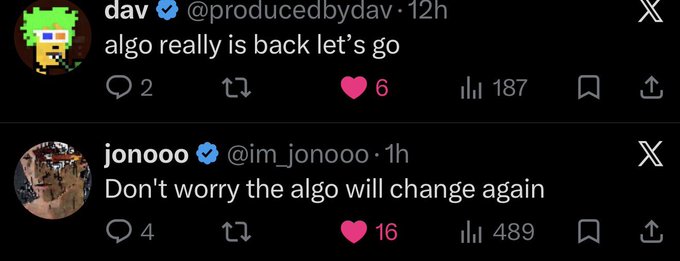 Two X/Twitter posts: @producedbydav tweets 'algo really is back let's go' and @im_jonooo replies 'Don't worry the algo will change again'.
