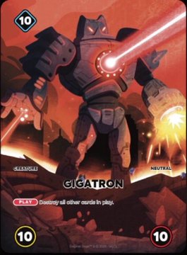 A trading card featuring a robotic character named 'GIGATRON' with stats: Sentinel, Neutral, Level 10, 10 cost/10 power, with a [X] ability to 'Destroy all other cards in play.'