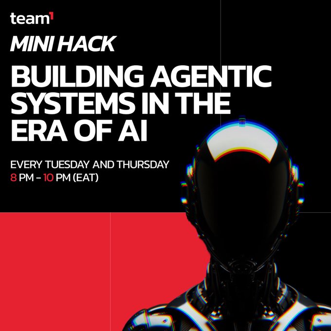A promotional graphic featuring a black robotic head with text reading 'team¹ MINI HACK BUILDING AGENTIC SYSTEMS IN THE ERA OF AI EVERY TUESDAY AND THURSDAY 8 PM - 10 PM (EAT)'.