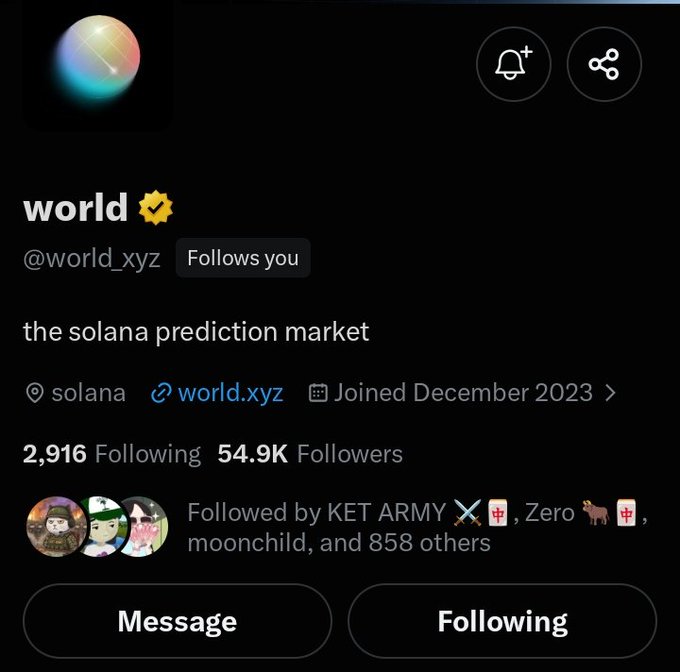 The image shows the Twitter/X profile of @world_xyz, a verified account described as "the solana prediction market" with 54.9K followers, noting "Follows you" and "Followed by KET ARMY, Zero, moonchild, and 858 others." The post's claim about something big happening if you're followed by @world_xyz aligns with the profile screenshot showing the account indeed follows the user.