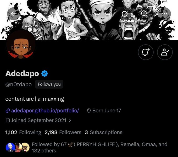 The user wants a caption describing the image and relating it to the provided text.

1.  **Analyze the Image:**
    *   It's a screenshot of a Twitter (X) profile.
    *   **Username:** Adedapo (@n0tdapo).
    *   **Profile Picture:** An anime-style character with an afro.
    *   **Banner Image:** A black and white collage of various anime characters looking distressed or angry (looks like *Dorohedoro* and *Chainsaw Man*).
    *   **Bio:** "content arc | ai maxxing".
    *   **Link:** "adedapor.github.io/portfolio/".
    *   **Stats:** 1,102 Following, 2,198 Followers, 3 Subscriptions.
    *   **Follow Status:** "Follows you" button is visible.
    *   **Followers List:** "Followed by 67 ( P