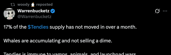 A screenshot of a reposted tweet by Warrenbucketz (@Warrenbucketz) stating '17% of the $Tendies supply has not moved in over a month. Whales are accumulating and not selling a dime. Tendies is immune to vamps, animals, and launchpad wars.'