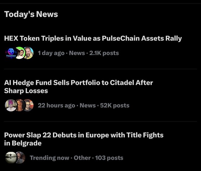 A screenshot of a 'Today's News' section displaying three headlines: 'HEX Token Triples in Value as PulseChain Assets Rally' (2.1K posts), 'AI Hedge Fund Sells Portfolio to Citadel After Sharp Losses' (52K posts), and 'Power Slap 22 Debuts in Europe with Title Fights in Belgrade' (103 posts).
