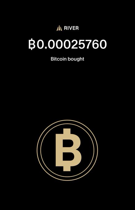 A black screen displays the 'RIVER' logo with the text '₿0.00025760 Bitcoin bought' above a large gold Bitcoin 'B' symbol, indicating a Bitcoin purchase transaction.