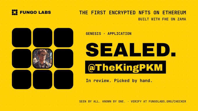 A yellow Fungo Labs promotional graphic for 'SEALED' NFTs on Ethereum, with text reading 'THE FIRST ENCRYPTED NFTS ON ETHEREUM, BUILT WITH FHE ON ZAMA,' 'GENESIS • APPLICATION,' 'SEALED. @TheKingPKM,' and 'In review. Picked by hand. SEEN BY ALL. KNOWN BY ONE. • VERIFY AT FUNGOLABS.ORG/CHECKER.'