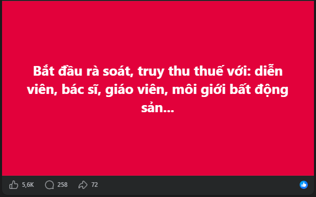 A red social media post with white Vietnamese text reading 'Bắt đầu rà soát, truy thu thuế với: diễn viên, bác sĩ, giáo viên, môi giới bất động sản...' has 5.6K likes, 258 comments, and 72 shares.