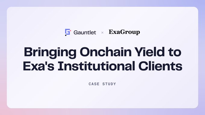 A case study banner featuring the Gauntlet and ExaGroup logos announces "Bringing Onchain Yield to Exa's Institutional Clients," visually highlighting the partnership described in the post where Exa leverages Gauntlet's Aera vault infrastructure to power exaUSD and exaETH.