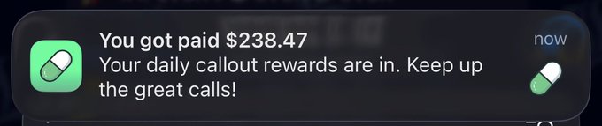 A push notification from an app featuring a green pill icon reads, "You got paid $238.47. Your daily callout rewards are in. Keep up the great calls!"