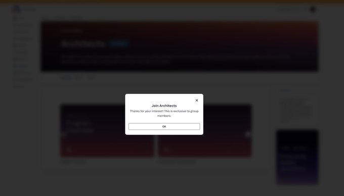 A screenshot of a website interface shows a modal popup reading "Join Architects - Thanks for your interest! This is exclusive to group members" with an "OK" button.