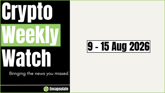 A graphic for "Crypto Weekly Watch" by Encapsulate, dated 9-15 Aug 2026, with the tagline "Bringing the news you missed," serving as the cover image for a thread summarizing the top 10 crypto news updates of that week.