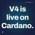 A graphic with white text on a dark background reading 'V4 is live on Cardano.'