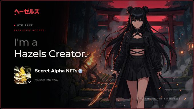 An anime-style banner reads "I'm a Hazels Creator" featuring a dark-haired character holding a sword, alongside text "Secret Alpha NFTs" and "GTD RACE EXCLUSIVE ACCESS."