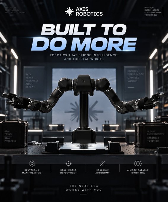 A sleek promotional poster for Axis Robotics featuring a dual-arm black robotic system with the headline "BUILT TO DO MORE" and the tagline "Robotics that bridge intelligence and the real world," highlighting capabilities like "Pick. Place. Assemble. Adapt. Repeat." The dark industrial aesthetic, featuring highlights of "Dexterous Manipulation," "Real-World Deployment," "Scalable Autonomy," and "A More Capable Tomorrow," visually reinforces the post's message about Axis Robotics creating not just smarter machines, but intelligent systems that can understand and interact meaningfully with real-world tasks.