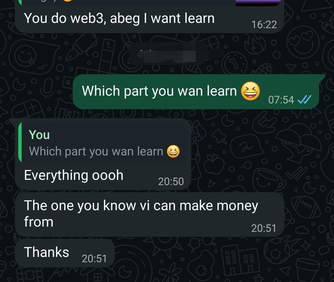 A WhatsApp chat screenshot shows a conversation where someone asks "You do web3, abeg I want learn," and when asked which part to teach, responds "Everything oooh" and "The one you know vi can make money from," before ending with "Thanks" — illustrating the humorous challenge of deciding which web3 topic to teach a beginner focused on profit.