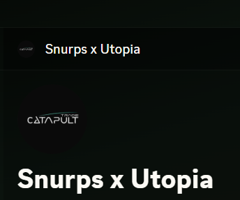 A dark screen displays the text 'Snurps x Utopia' alongside a 'CATAPULT' logo.