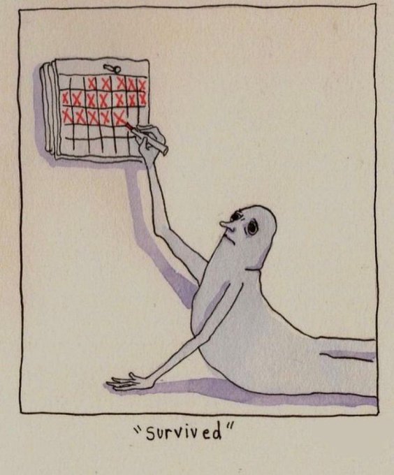A drawing of a ghost-like figure marking X's on a calendar with the caption 'Survived' underneath.