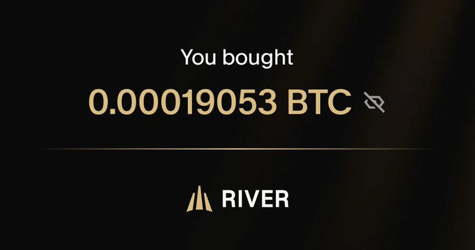 A dark screen displays the text 'You bought 0.00019053 BTC' with a crossed-out link icon, and the RIVER logo at the bottom.
