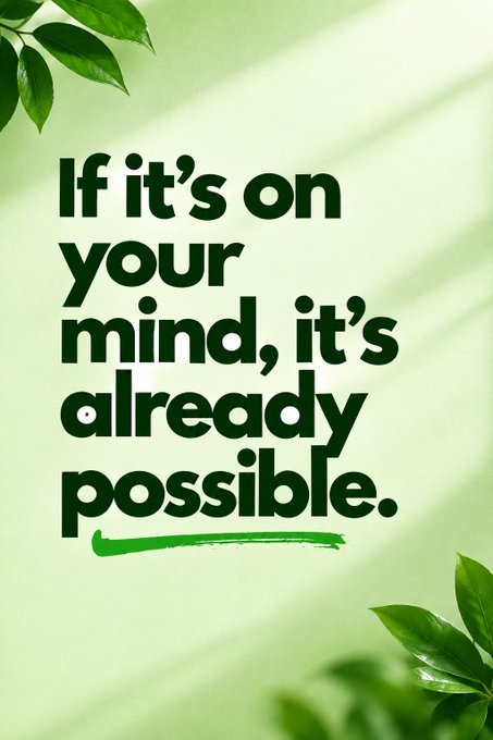 A green motivational poster featuring the text "If it's on your mind, it's already possible." in dark green lettering, framed by leafy accents in the corners.