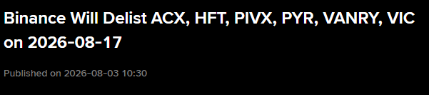 A text announcement reading 'Binance Will Delist ACX, HFT, PIVX, PYR, VANRY, VIC on 2026-08-17' with a publication date of '2026-08-03 10:30'.