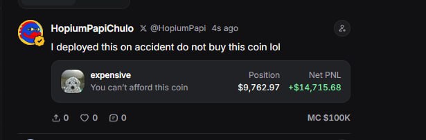 A tweet from "HopiumPapiChulo" (@HopiumPapi) humorously claims "I deployed this on accident do not buy this coin lol," showcasing a trading position with a market cap of $100K, a position value of $9,762.97, and a net profit of +$14,715.88 on a token called "expensive." The accompanying caption suggests the user accidentally shared token info and purchased 10%, explaining the unintentional nature of the deployment that still yielded significant gains.