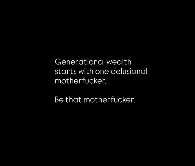 White text on a black background reads: "Generational wealth starts with one delusional motherfucker. Be that motherfucker." The bold, profanity-laced motivational message aligns with the post's encouragement to embrace conviction in holding $XRP for long-term gains.