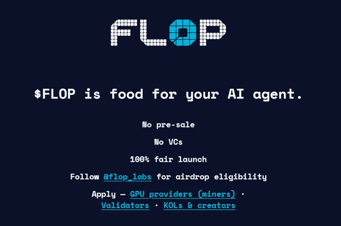 This image is a promotional flyer for the cryptocurrency project $FLOP, which describes itself as "food for your AI agent" and emphasizes a "100% fair launch" with "No pre-sale" and "No VCs," while directing interested parties like GPU providers and validators to apply for airdrop eligibility.