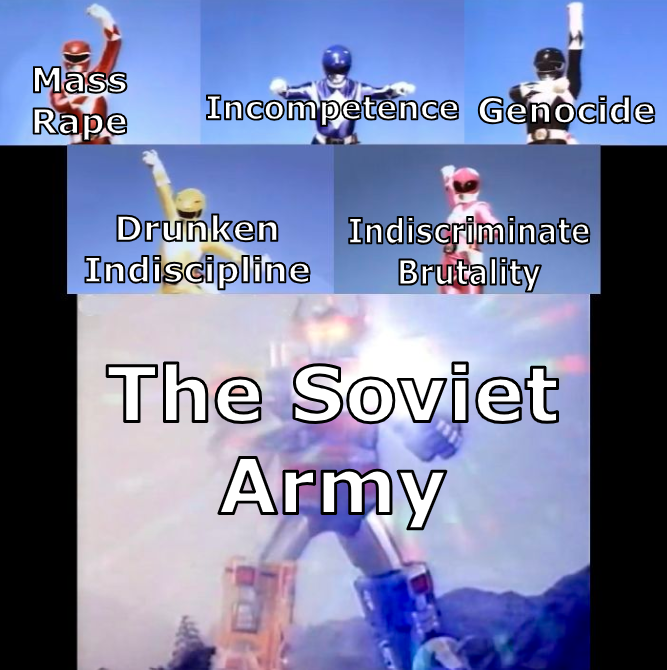 A meme using Power Rangers characters to mock 'The Soviet Army' with labels like 'Mass Rape', 'Incompetence', 'Genocide', 'Drunken Indiscipline', and 'Indiscriminate Brutality'.