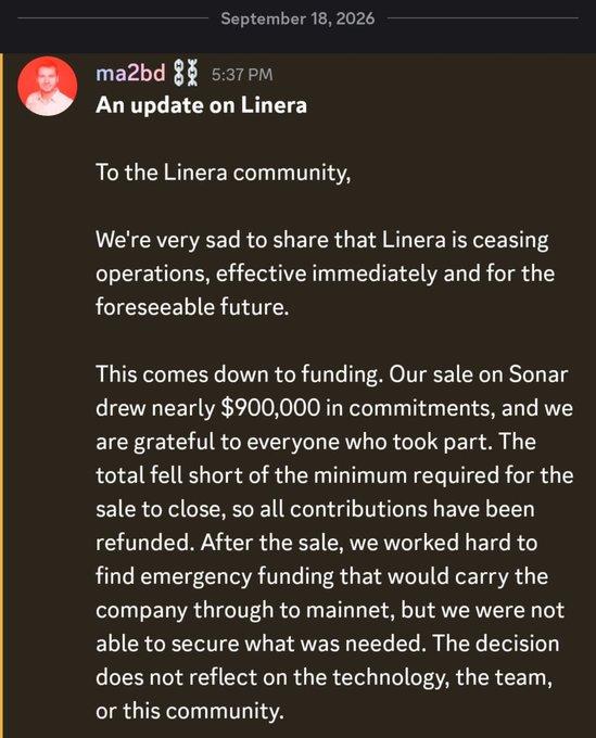 A Discord message from user "ma2bd" dated September 18, 2026 announces that Linera is ceasing operations due to failed funding after a Sonar token sale drew nearly $900,000 in commitments but fell short of the minimum required to close, with all contributions refunded.

The image directly supports the post's reflection, showing the official announcement that validates the user's frustration about dedicating two years to testnet and accumulating points for a project that ultimately shut down due to unsuccessful funding—reinforcing their hard-learned lesson about not grinding on stressful projects that may not pay off.