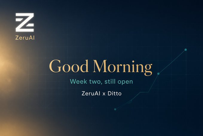 A dark blue graphic displays the 'ZeruAI' logo with the text 'Good Morning', 'Week two, still open', and 'ZeruAI x Ditto' alongside a rising line chart.