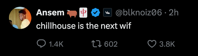 Ansem, with emojis and a verified badge, states "chillhouse is the next wif," as shown on Twitter with 1.4K comments, 602 retweets, and 3.8K likes.