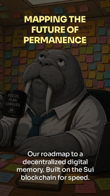 A serious-looking walrus in a shirt and tie holds a mug reading "FOCUS. PLAN. CONQUER." at a desk covered in sticky notes, beneath the bold heading "MAPPING THE FUTURE OF PERMANENCE." The text below reads, "Our roadmap to a decentralized digital memory. Built on the Sui blockchain for speed," which complements the post about putting data ownership back into users' hands with Walrus storage and client-side encryption on the way.