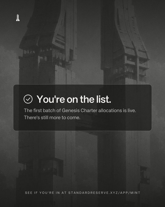 Identical to Image 2: A dark promotional image with futuristic towers and the text "You're on the list. The first batch of Genesis Charter allocations is live. There's still more to come." plus "SEE IF YOU'RE IN AT STANDARDRESERVE.XYZ/APP/MINT".